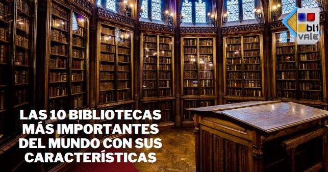 blivale_image_es_10 bibliotecas más importantes del mundo_643x337 Las 10 bibliotecas más importantes del mundo con sus características